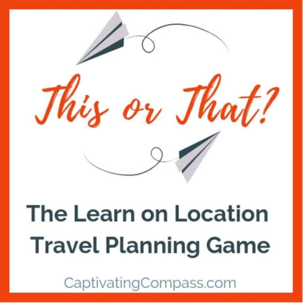 Picture of: This? or That? A Family Travel Planning Game  Captivating Compass